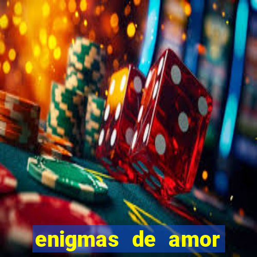 enigmas de amor para decifrar